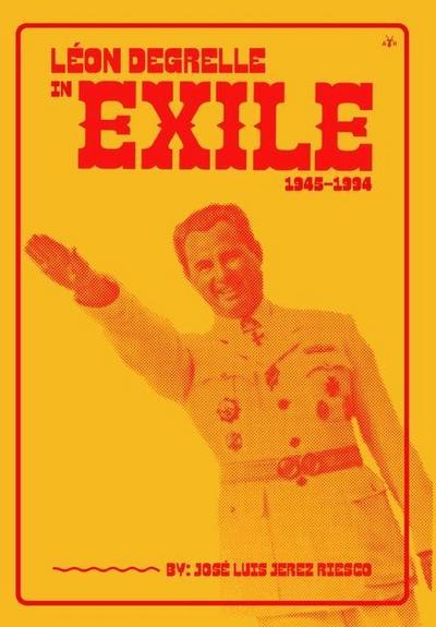 Léon Degrelle in Exile (1945-1994)