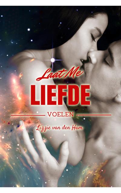 Laat me liefde voelen (Tussen de sterren, #2)