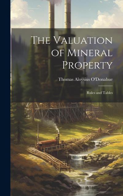 The Valuation of Mineral Property; Rules and Tables