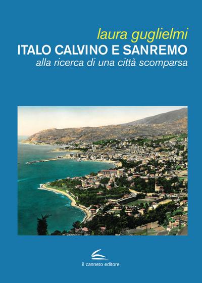Italo Calvino e Sanremo. Alla ricerca di una città scomparsa