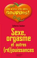 Sexe, orgasme et autres (ré)jouissances