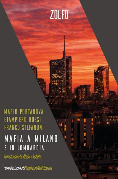 Mafia a Milano e in Lombardia. Ottant’anni di affari e delitti