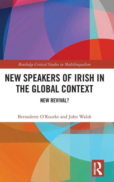 New Speakers of Irish in the Global Context