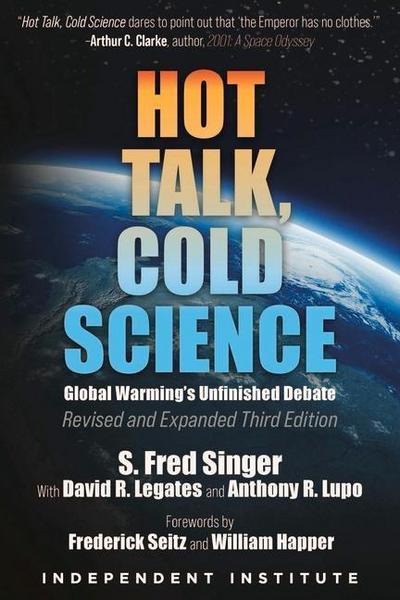 Hot Talk, Cold Science: Global Warming’s Unfinished Debate