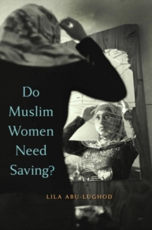 Lila Abu Lughod Do Muslim Women Need Saving 9780674088269 Ebay
