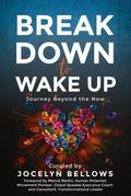 Break Down to Wake Up: Journey Beyond the Now
