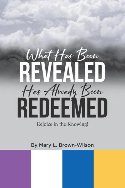 What Has Been Revealed Has Already Been Redeemed