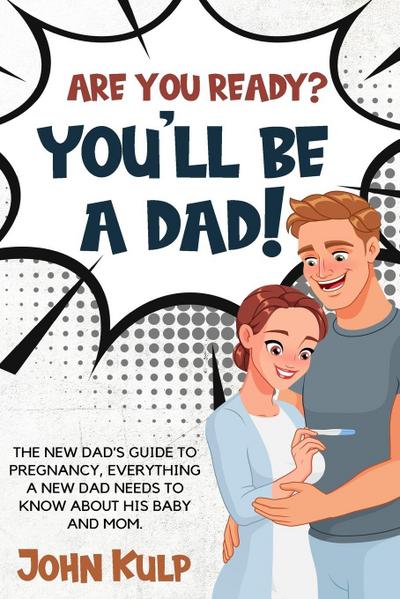 ARE YOU READY? YOU’LL BE A DAD!