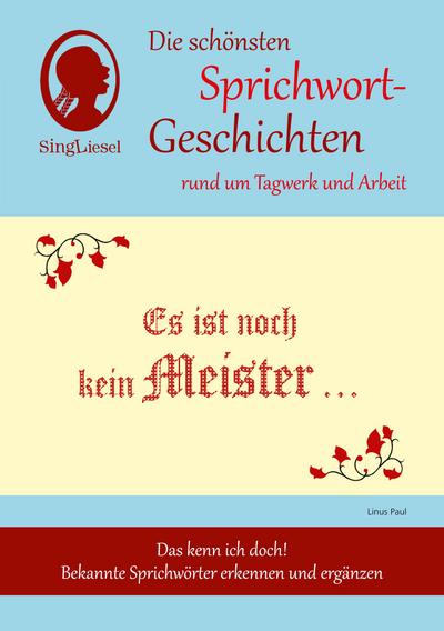 Es ist noch kein Meister vom Himmel gefallen, Die schönsten Sprichwort-Geschichten rund ums Tagwerk für Menschen mit Demenz