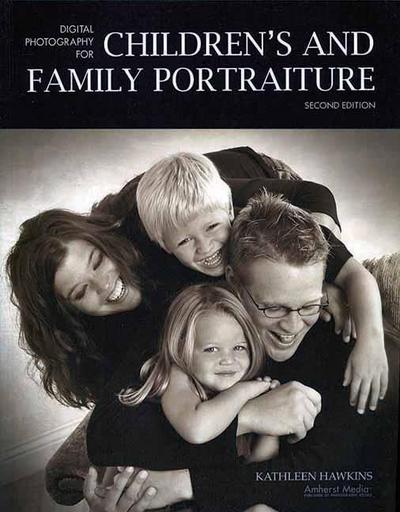 Digital Photography for Children’s and Family Portraiture