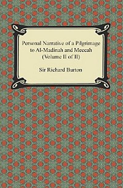 Personal Narrative of a Pilgrimage to Al-Madinah and Meccah (Volume II of II)