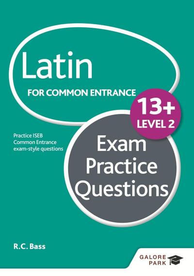 Bass, R: Latin for Common Entrance 13+ Exam Practice Questio