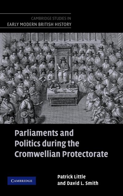 Parliaments and Politics During the Cromwellian Protectorate
