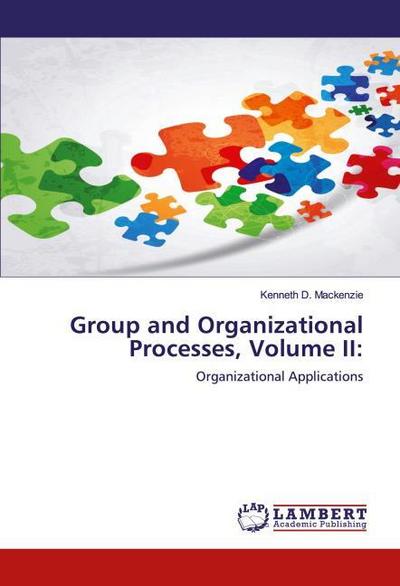 Group and Organizational Processes, Volume II: