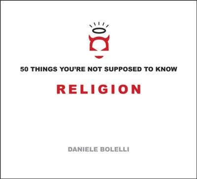 50 Things You’re Not Supposed to Know: Religion