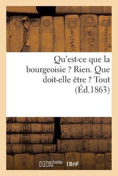 Qu’est-CE Que La Bourgeoisie ? Rien. Que Doit-Elle Être ? Tout