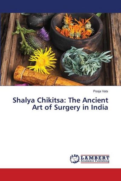 Shalya Chikitsa: The Ancient Art of Surgery in India