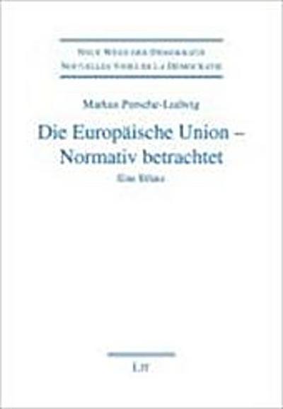 Die Europäische Union - Normativ betrachtet