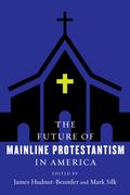 The Future of Mainline Protestantism in America