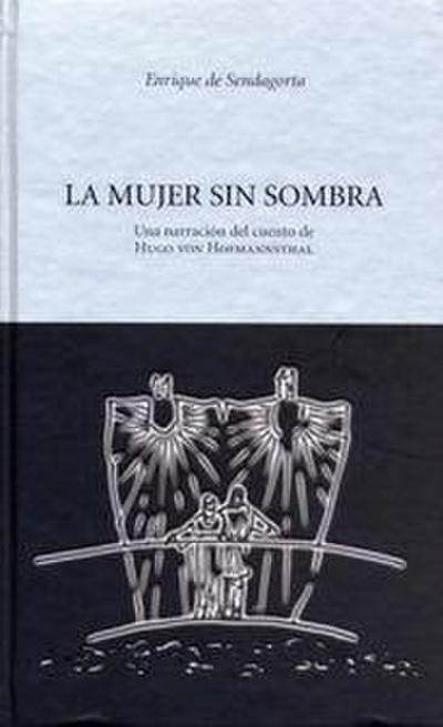 La mujer sin sombra : una narración del cuento de Hugo von Hormannsthal