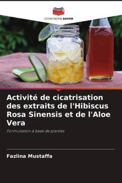 Activité de cicatrisation des extraits de l’Hibiscus Rosa Sinensis et de l’Aloe Vera