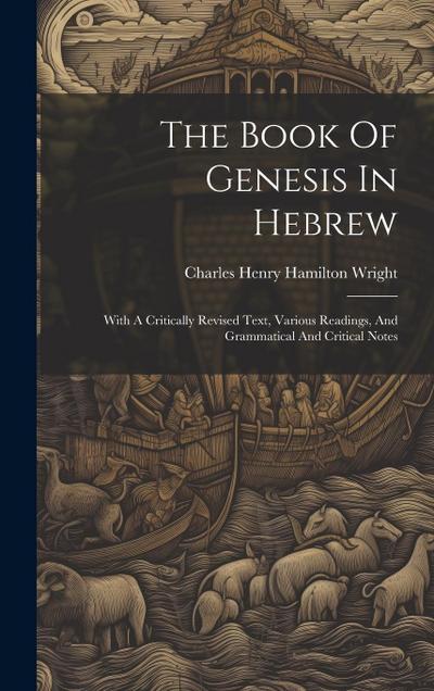 The Book Of Genesis In Hebrew: With A Critically Revised Text, Various Readings, And Grammatical And Critical Notes