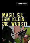 Mach sie ihm klein, die Wurst!