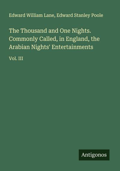 The Thousand and One Nights. Commonly Called, in England, the Arabian Nights’ Entertainments
