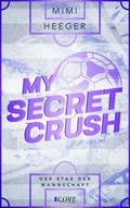 My Secret Crush. Der Star der Mannschaft (Secret-Reihe 2)