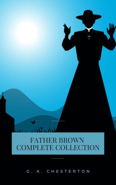 Father Brown (Complete Collection): 53 Murder Mysteries