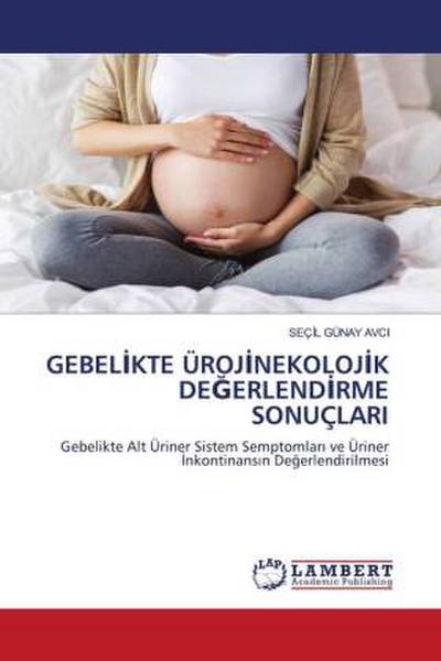 GEBEL¿KTE ÜROJ¿NEKOLOJ¿K DE¿ERLEND¿RME SONUÇLARI