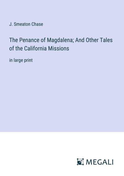The Penance of Magdalena; And Other Tales of the California Missions