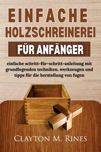 Einfache Holzschreinerei Für Anfänger