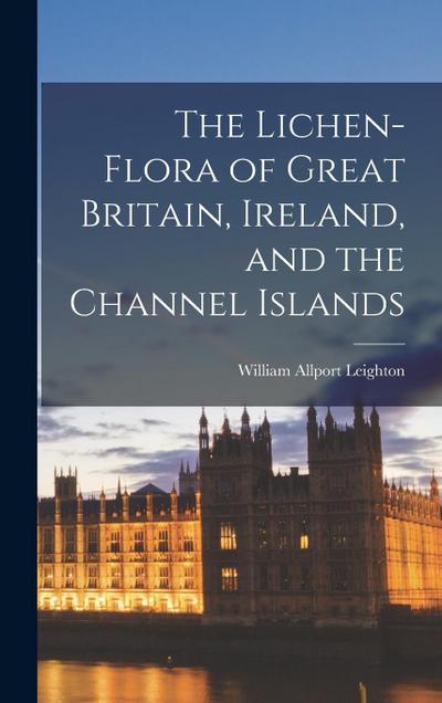 The Lichen-Flora of Great Britain, Ireland, and the Channel Islands