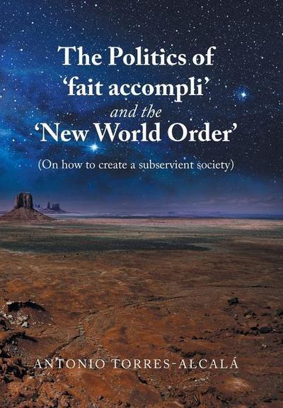 The Politics of ’Fait Accompli’ and the ’New World Order’