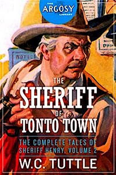 The Sheriff of Tonto Town: The Complete Tales of Sheriff Henry, Volume 2