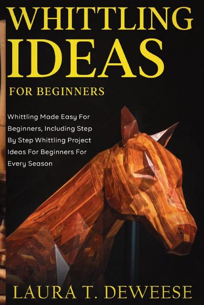 Whittling Ideas for Beginners