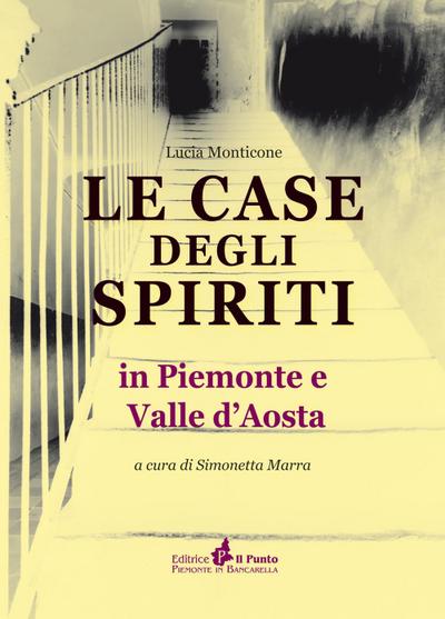 Le case degli spiriti. In Piemonte e Valle d’Aosta