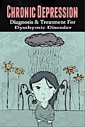 Chronic Depression - Diagnosis & Treatment for Dysthymic Disorder
