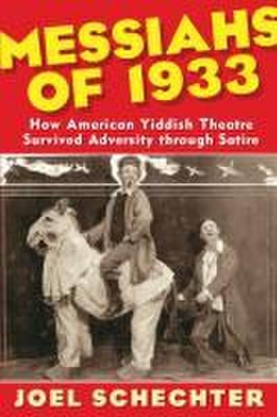 Messiahs of 1933: How American Yiddish Theatre Survived Adversity Through Satire