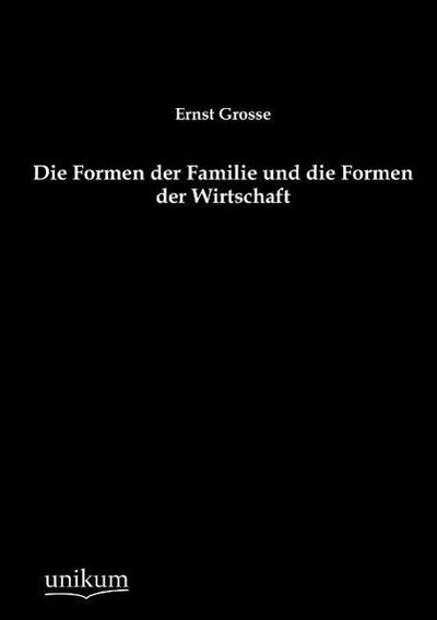 Die Formen der Familie und die Formen der Wirtschaft