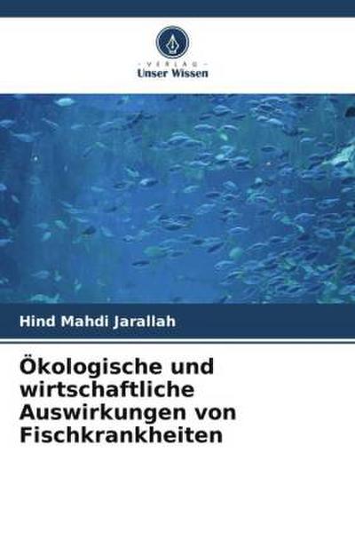 Ökologische und wirtschaftliche Auswirkungen von Fischkrankheiten