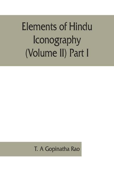 Elements of Hindu iconography (Volume II) Part I