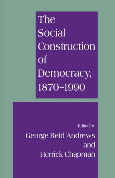 The Social Construction of Democracy, 1870-1990
