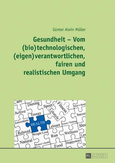Gesundheit - Vom (bio)technologischen,(eigen)verantwortlichen, fairen und realistischen Umgang