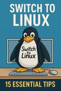 Switch to Linux - 15 Important Tips (First Edition)