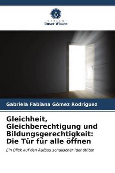 Gleichheit, Gleichberechtigung und Bildungsgerechtigkeit: Die Tür für alle öffnen