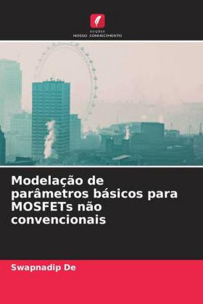 Modelação de parâmetros básicos para MOSFETs não convencionais