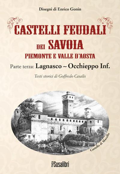 Castelli feudali dei Savoia Piemonte e Valle d’Aosta. Parte terza: Lagnasco-Occhieppo Inferiore