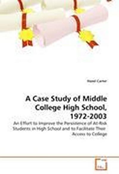A Case Study of Middle College High School, 1972-2003